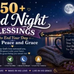 350+ Good Night Blessings to End Your Day With Peace and Grace