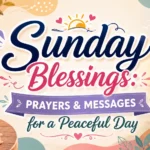 Sunday Blessings Prayers & Messages for a Peaceful Day