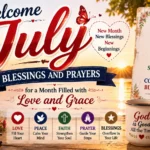 July Blessings and Prayers for a Month Filled with Love and Grace