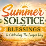 Summer Solstice Blessings To Celebrating The Longest Day